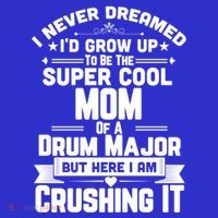 Super Cool Mom Of A Drum Major Funny Marching Band Gift T-Shirt