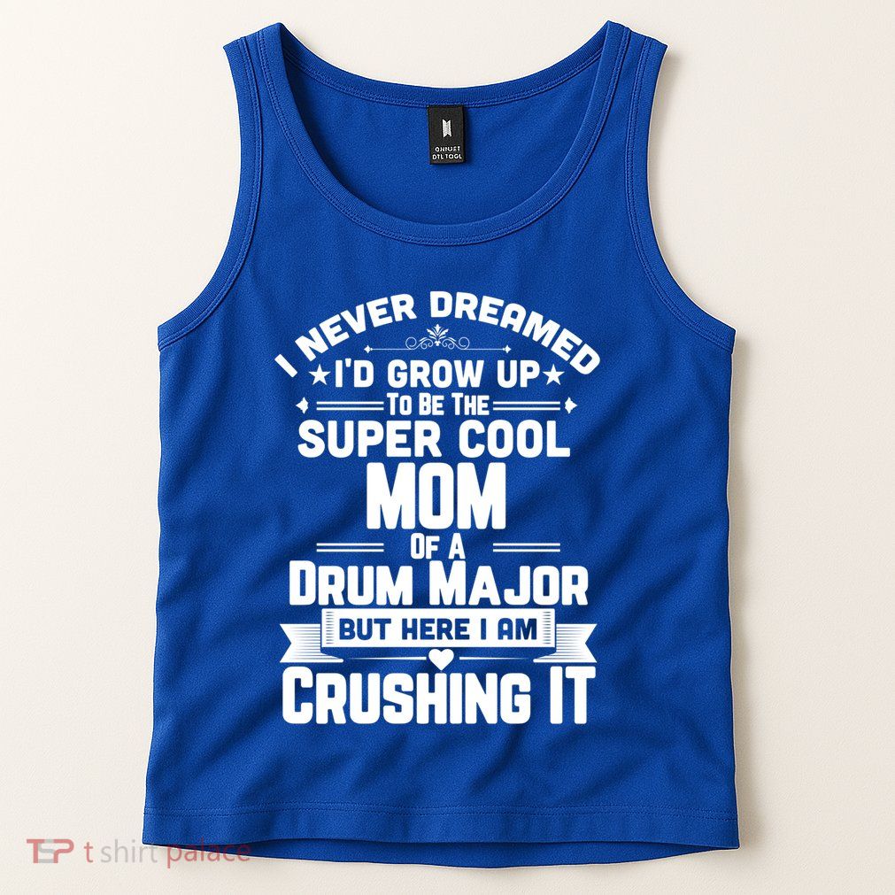 Super Cool Mom Of A Drum Major Funny Marching Band Gift Tank Top