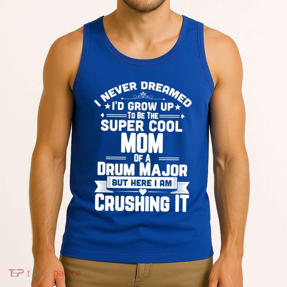Super Cool Mom Of A Drum Major Funny Marching Band Gift Tank Top