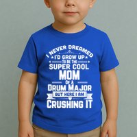 Super Cool Mom Of A Drum Major Funny Marching Band Gift Toddler T-Shirt