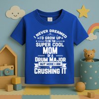 Super Cool Mom Of A Drum Major Funny Marching Band Gift Toddler T-Shirt