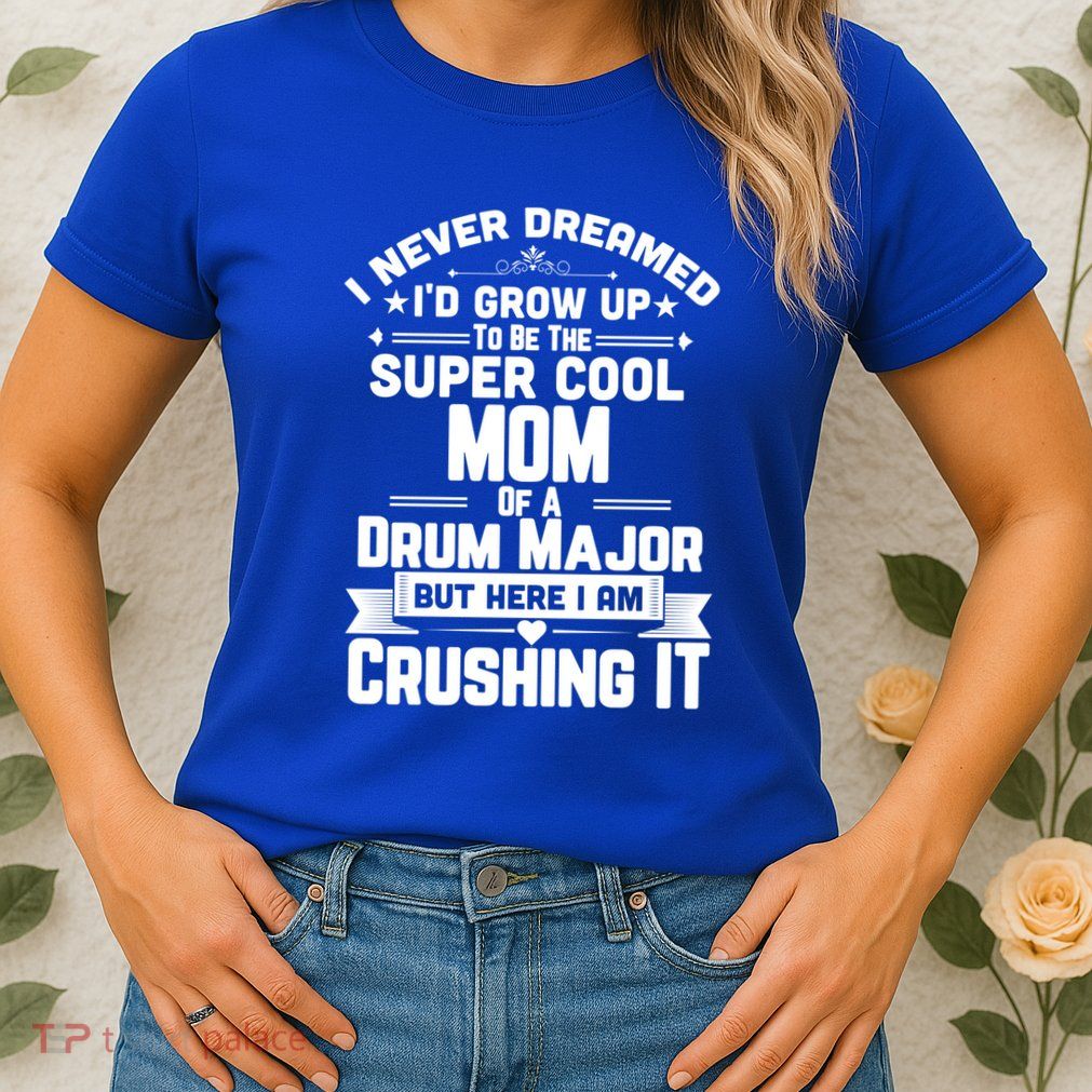 Super Cool Mom Of A Drum Major Funny Marching Band Gift Womens T-Shirt