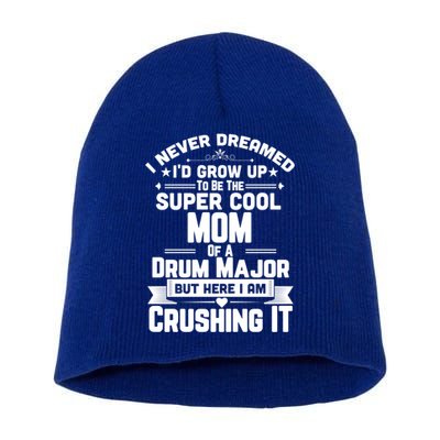 Super Cool Mom Of A Drum Major Funny Marching Band Gift Short Acrylic Beanie