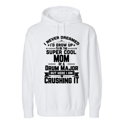 Super Cool Mom Of A Drum Major Funny Marching Band Gift Garment-Dyed Fleece Hoodie