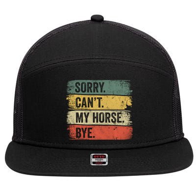 Sorry Can't My Horse Bye Horse Horseback Riding Gift 7 Panel Mesh Trucker Snapback Hat