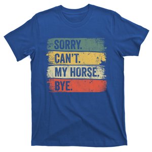 Sorry Can't My Horse Bye Horse Horseback Riding Gift T-Shirt