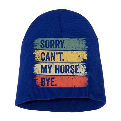 Sorry Can't My Horse Bye Horse Horseback Riding Gift Short Acrylic Beanie