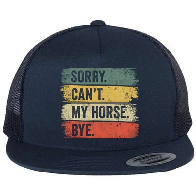 Sorry Can't My Horse Bye Horse Horseback Riding Gift Flat Bill Trucker Hat