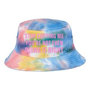 Stop Copying Me You’Re Not Even Doing It Right Apparel Tie Dye Newport Bucket Hat