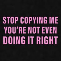 Stop Copying Me You’Re Not Even Doing It Right Apparel Ladies PosiCharge Tri-Blend Wicking Tank