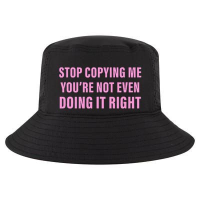 Stop Copying Me You’Re Not Even Doing It Right Apparel Cool Comfort Performance Bucket Hat