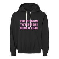 Stop Copying Me You’Re Not Even Doing It Right Apparel Garment-Dyed Fleece Hoodie