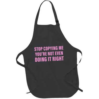 Stop Copying Me You’Re Not Even Doing It Right Apparel Apron