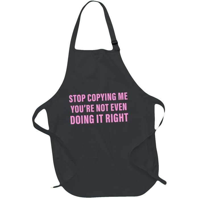 Stop Copying Me You’Re Not Even Doing It Right Apparel Apron