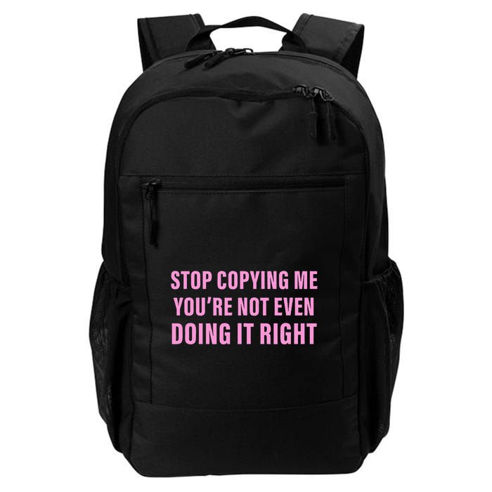 Stop Copying Me You’Re Not Even Doing It Right Apparel Backpack