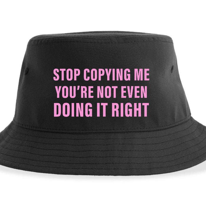 Stop Copying Me You’Re Not Even Doing It Right Apparel Sustainable Bucket Hat