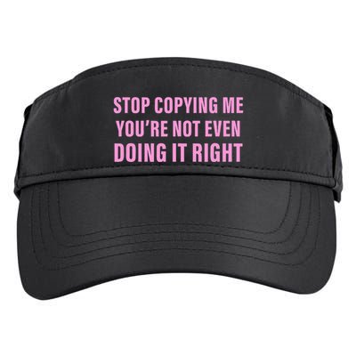Stop Copying Me You’Re Not Even Doing It Right Apparel Adult Drive Performance Visor