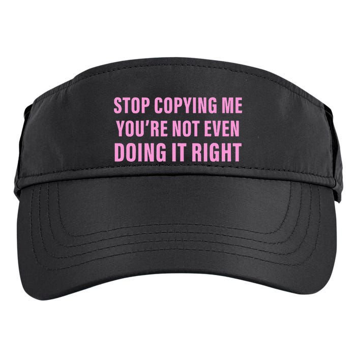 Stop Copying Me You’Re Not Even Doing It Right Apparel Adult Drive Performance Visor