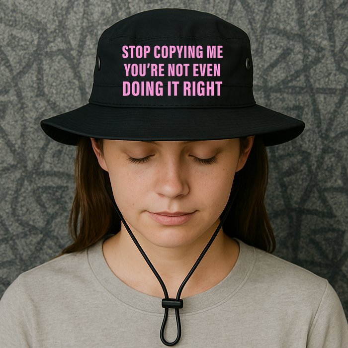 Stop Copying Me You’Re Not Even Doing It Right Apparel Bucket Hat