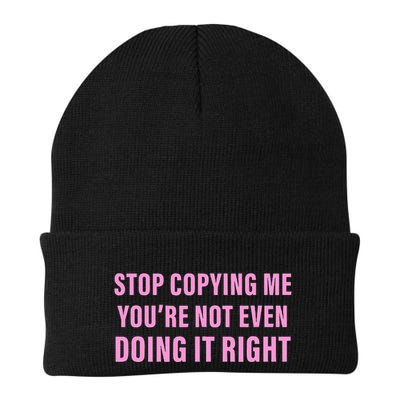 Stop Copying Me You’Re Not Even Doing It Right Apparel Beanie