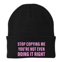 Stop Copying Me You’Re Not Even Doing It Right Apparel Beanie