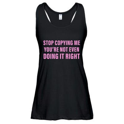 Stop Copying Me You’Re Not Even Doing It Right Apparel Ladies Essential Flowy Tank
