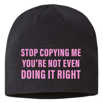 Stop Copying Me You’Re Not Even Doing It Right Apparel Sustainable Beanie