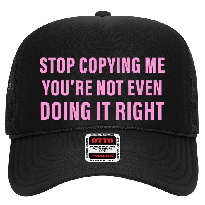 Stop Copying Me You’Re Not Even Doing It Right Apparel Trucker Hat