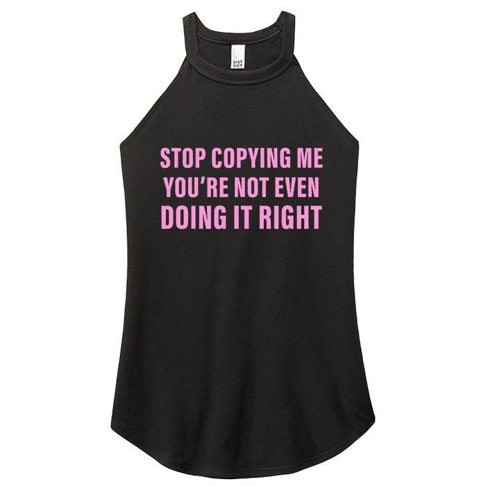 Stop Copying Me You’Re Not Even Doing It Right Apparel Women's Perfect Tri Rocker Tank