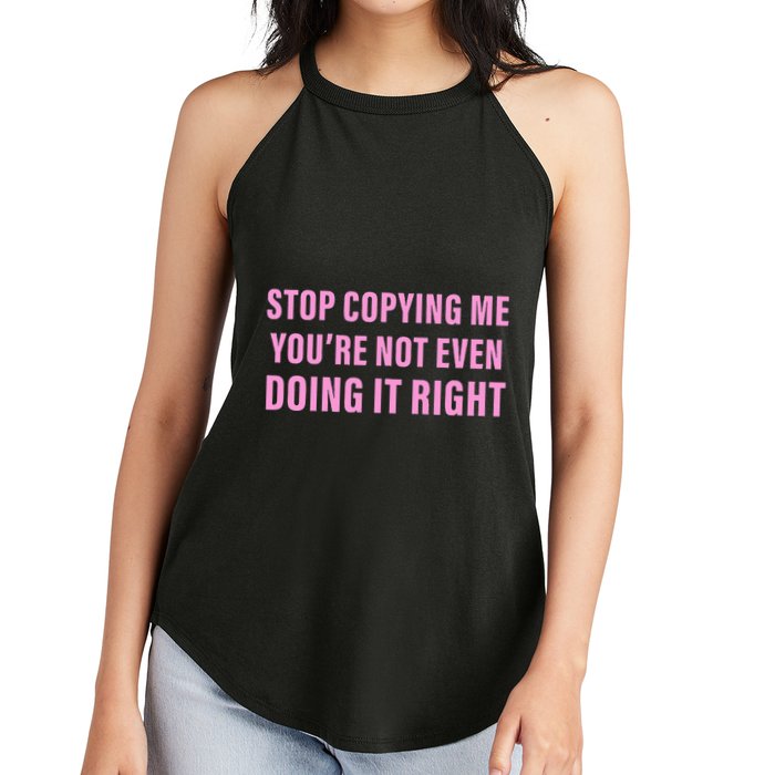 Stop Copying Me You’Re Not Even Doing It Right Apparel Women's Perfect Tri Rocker Tank
