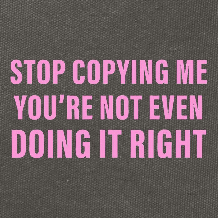 Stop Copying Me You’Re Not Even Doing It Right Apparel Cotton Canvas Backpack