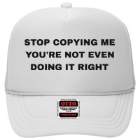 Stop Copying Me You’Re Not Even Doing It Right Trucker Hat