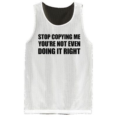 Stop Copying Me YouRe Not Even Doing It Right Mesh Reversible Basketball Jersey Tank