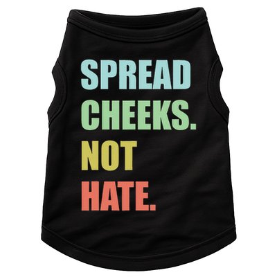 Spread Cheeks. Not Hate. Doggie Tank