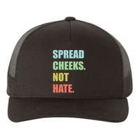 Spread Cheeks. Not Hate. Yupoong Adult 5-Panel Trucker Hat