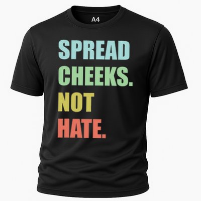 Spread Cheeks. Not Hate. Performance Shirt