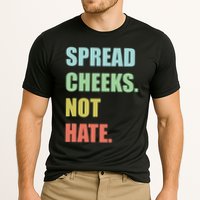 Spread Cheeks. Not Hate. Performance Shirt