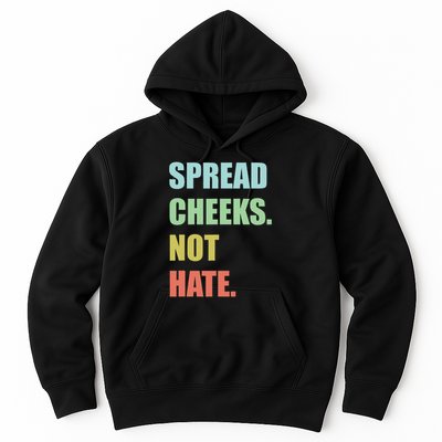 Spread Cheeks. Not Hate. Hoodie