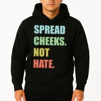 Spread Cheeks. Not Hate. Hoodie