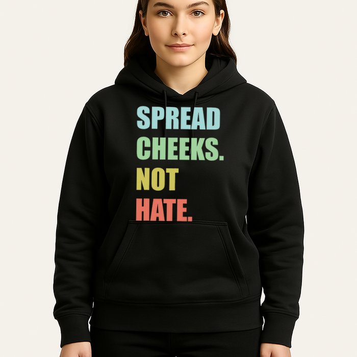 Spread Cheeks. Not Hate. Hoodie
