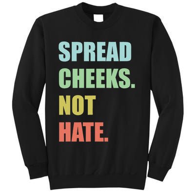 Spread Cheeks. Not Hate. Sweatshirt