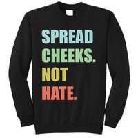 Spread Cheeks. Not Hate. Sweatshirt