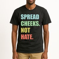 Spread Cheeks. Not Hate. Tall T-Shirt