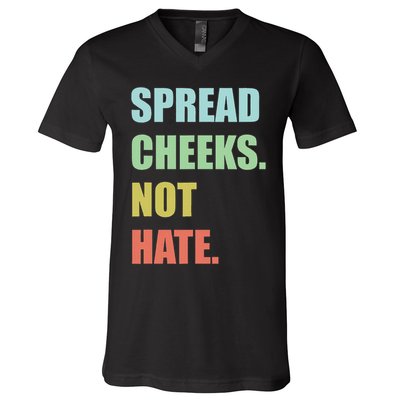 Spread Cheeks. Not Hate. V-Neck T-Shirt