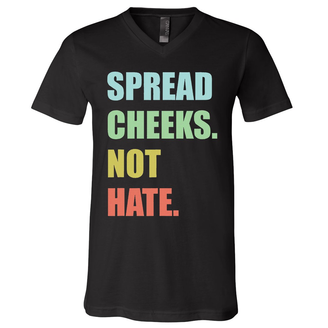 Spread Cheeks. Not Hate. V-Neck T-Shirt