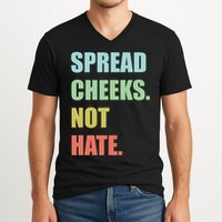 Spread Cheeks. Not Hate. V-Neck T-Shirt