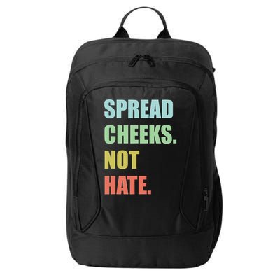 Spread Cheeks. Not Hate. City Backpack