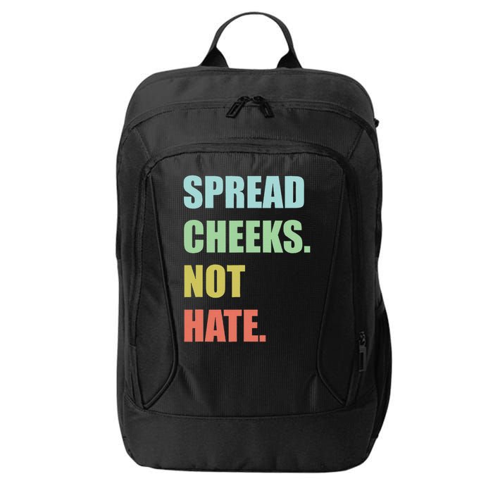 Spread Cheeks. Not Hate. City Backpack