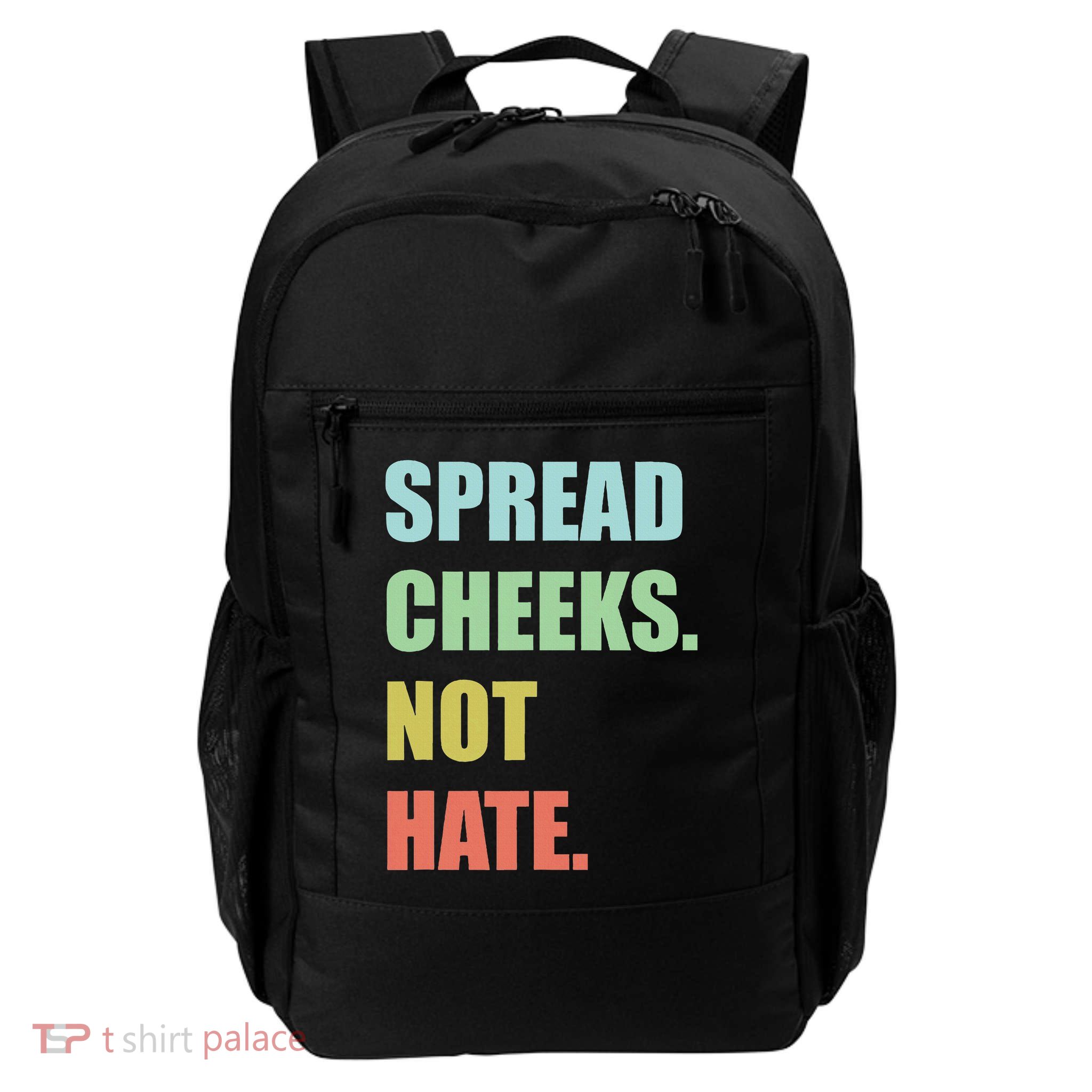 Spread Cheeks. Not Hate. Backpack