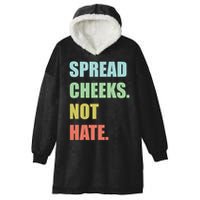 Spread Cheeks. Not Hate. Hooded Wearable Blanket